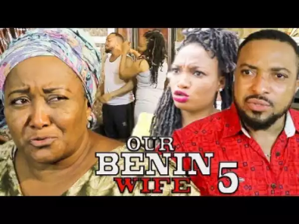 Our Benin Wife Season 5 2019